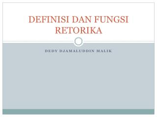 DEFINISI DAN FUNGSI RETORIKA