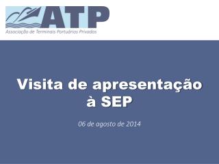 Visita de apresentação à SEP 06 de agosto de 2014