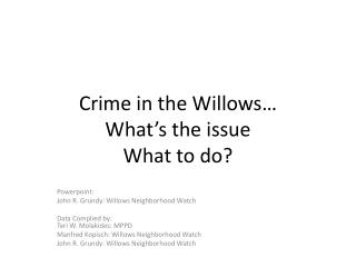 Crime in the Willows… What’s the issue What to do?