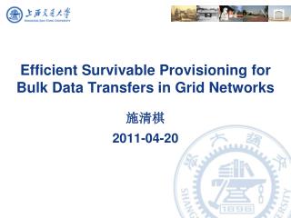 Efficient Survivable Provisioning for Bulk Data Transfers in Grid Networks