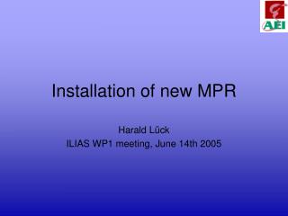 Installation of new MPR