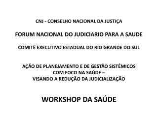 CNJ - CONSELHO NACIONAL DA JUSTIÇA FORUM NACIONAL DO JUDICIARIO PARA A SAUDE