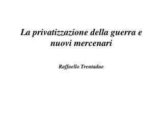 La privatizzazione della guerra e nuovi mercenari