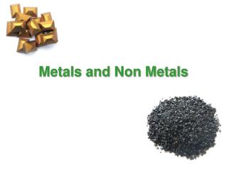 Metals and Non Metals