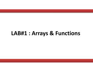 LAB#1 : Arrays &amp; Functions