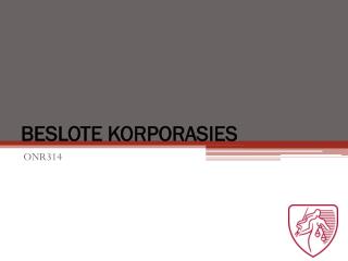 BESLOTE KORPORASIES