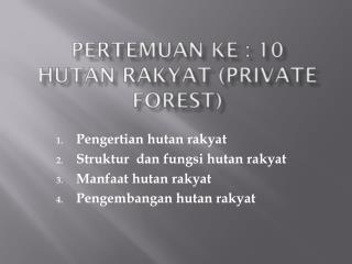 Pertemuan ke : 10 HUTAN RAKYAT ( PRIVATE FOREST)