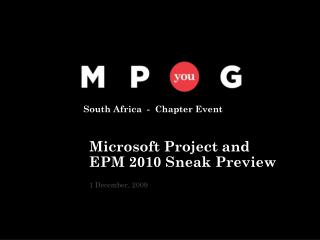 South Africa - Chapter Event Microsoft Project and EPM 2010 Sneak Preview 1 December, 2009