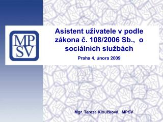 Asistent uživatele v podle zákona č. 108/2006 Sb., o sociálních službách Praha 4. února 2009