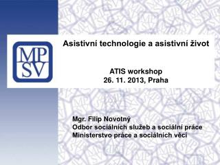 Asistivní technologie a asistivní život ATIS workshop 26. 11. 2013, Praha