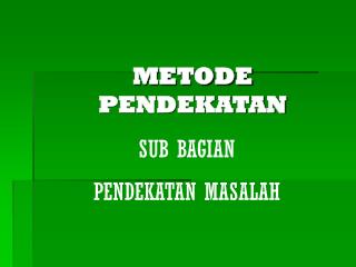 METODE PENDEKATAN