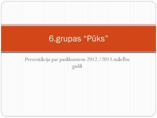 6.grupas “Pūks”