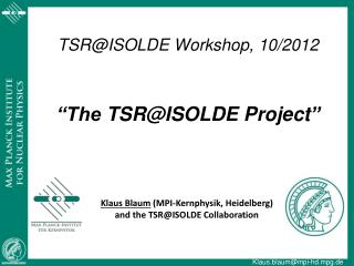 TSR@ISOLDE Workshop, 10/2012 “The TSR@ISOLDE Project ”