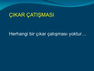 ÇIKAR ÇATIŞMASI