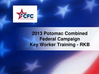 2013 Potomac Combined Federal Campaign Key Worker Training - RKB