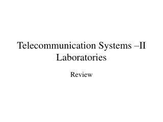 Telecommunication Systems –II Laboratories