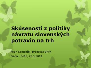 Skúsenosti z politiky návratu slovenských potravín na trh