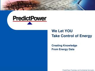 We Let YOU Take Control of Energy Creating Knowledge From Energy Data