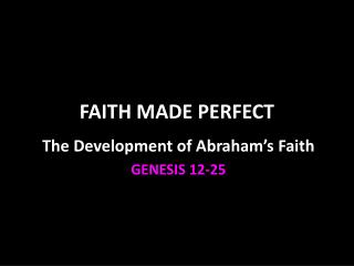 FAITH MADE PERFECT