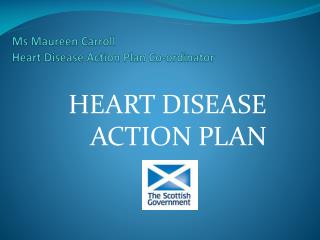 Ms Maureen Carroll Heart Disease Action Plan Co-ordinator