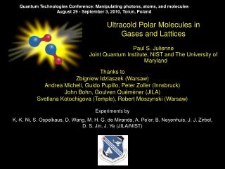 Ultracold Polar Molecules in Gases and Lattices Paul S. Julienne