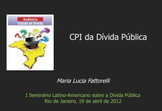 Maria Lucia Fattorelli I Seminário Latino-Americano sobre a Dívida Pública