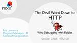 The Devil Went Down to HTTP Web Debugging with Fiddler Session Code: HTM-08