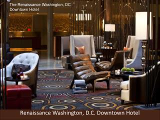 Renaissance Washington, D.C. Downtown Hotel