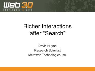 Richer Interactions after “Search”