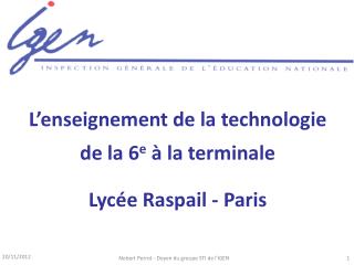 L’enseignement de la technologie de la 6 e à la terminale Lycée Raspail - Paris