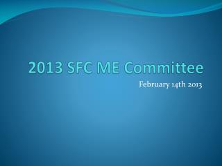 2013 SFC ME Committee