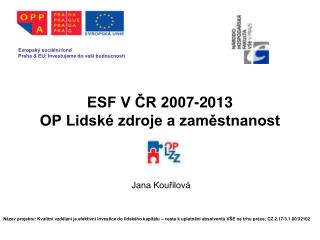 ESF V ČR 2007-2013 OP Lidské zdroje a zaměstnanost