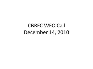 CBRFC WFO Call December 14, 2010