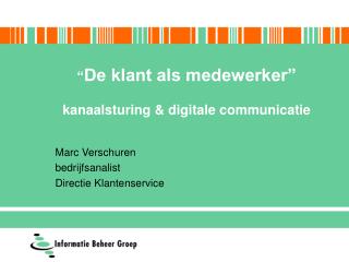 “ De klant als medewerker” kanaalsturing &amp; digitale communicatie