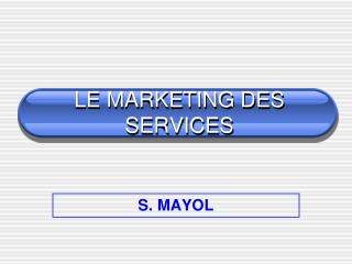 LE MARKETING DES SERVICES