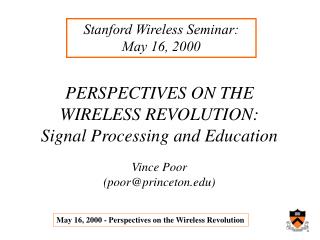 PERSPECTIVES ON THE WIRELESS REVOLUTION: Signal Processing and Education Vince Poor