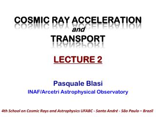 COSMIC RAY ACCELERATION and TRANSPORT LECTURE 2