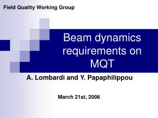 Beam dynamics requirements on MQT