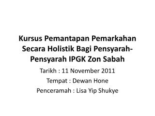 Kursus Pemantapan Pemarkahan Secara Holistik Bagi Pensyarah-Pensyarah IPGK Zon Sabah