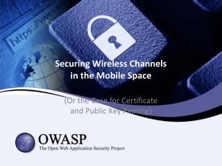 Securing Wireless Channels in the Mobile Space