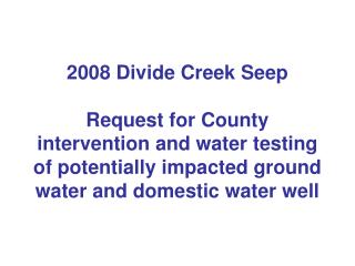 In April of 2004 115 million cubic feet of gas was released into West Divide Creek