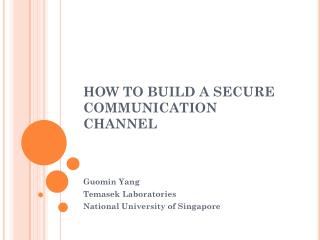 HOW TO BUILD A SECURE COMMUNICATION CHANNEL