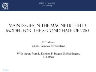 MAIN ISSUES IN THE MAGNETIC FIELD MODEL FOR THE SECOND HALF OF 2010