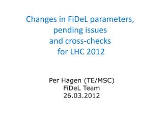 Changes in FiDeL parameters, pending issues and cross-checks for LHC 2012