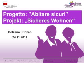 Progetto: ”Abitare sicuri” Projekt: „Sicheres Wohnen“