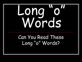 Long “o” Words