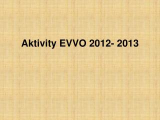 Aktivity EVVO 2012- 2013