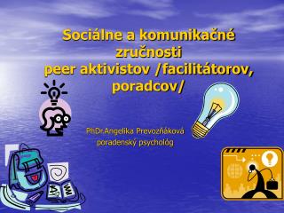 Sociálne a komunikačné zručnosti peer aktivistov /facilitátorov, poradcov/