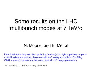 Some results on the LHC multibunch modes at 7 TeV/c
