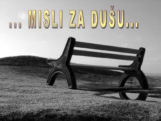 ... MISLI ZA DUŠU...